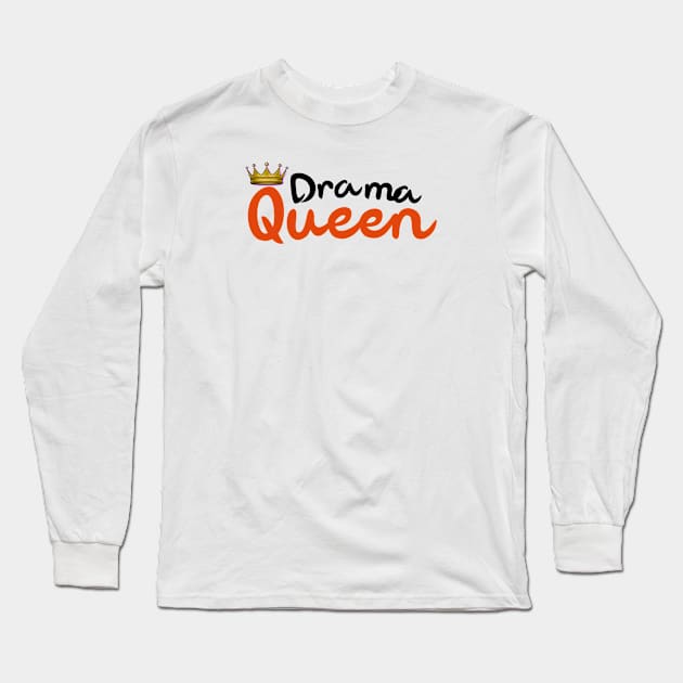 Drama Queen Tees Long Sleeve T-Shirt by BeeZeeBazaar